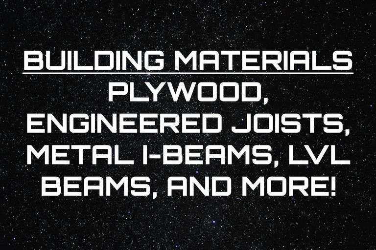 Building Materials - Plywood, Engineered Joists, Metal I-beams, LVL Beams & More!