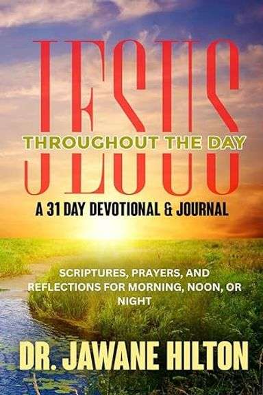 Jesus Throughout The Day: 31 Day Devotional & Prayers